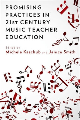 Book cover of Promising Practices in 21st Century Music Teacher Education by Kaschub, Michele