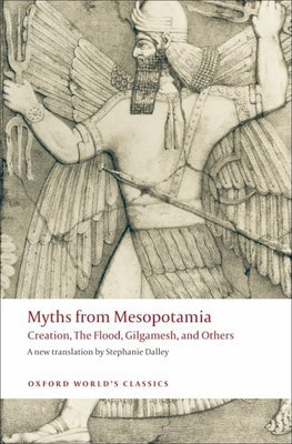 Myths from Mesopotamia: Creation, the Flood, Gilgamesh, and Others by Dalley, Stephanie book cover