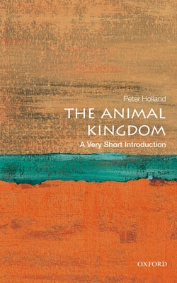 Book cover of The Animal Kingdom: A Very Short Introduction by Holland, Peter