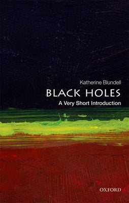 Book cover of Black Holes: A Very Short Introduction by Blundell, Katherine