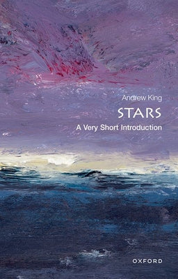 Book cover of Stars: A Very Short Introduction by King, Andrew
