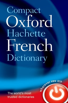 Book cover of Compact Oxford-Hachette French Dictionary by Oxford Languages