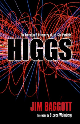 Book cover of Higgs: The Invention and Discovery of the 'God Particle' by Baggott, Jim