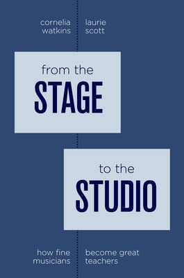Book cover of From the Stage to the Studio: How Fine Musicians Become Great Teachers by Watkins, Cornelia