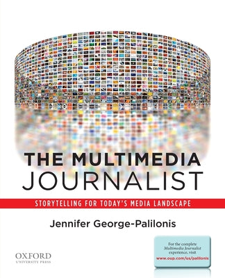 Book cover of Multimedia Journalist: Storytelling for Today's Media Landscape by George-Palilonis, Jennifer