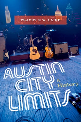 Book cover of Austin City Limits: A History by Laird, Tracey E. W.