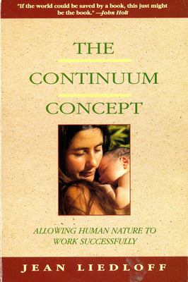Book cover of The Continuum Concept: In Search of Happiness Lost by Liedloff, Jean