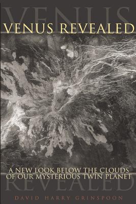 Book cover of Venus Revealed: A New Look Below the Clouds of Our Mysterious Twin Planet by Grinspoon, David