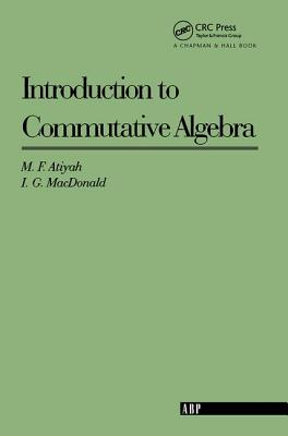 Book cover of Introduction To Commutative Algebra by Atiyah, Michael
