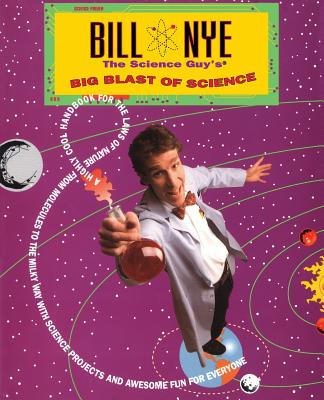 Book cover of Bill Nye the Science Guy's Big Blast of Science by Nye, Bill