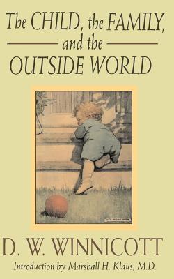 Book cover of The Child, the Family and the Outside World by Winnicott, Donald Woods