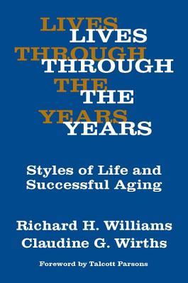 Book cover of Lives Through the Years: Styles of Life and Successful Aging by Wirths, Claudine G.