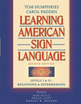 Book cover of Learning American Sign Language: Beginning and Intermediate, Levels 1-2 by Humphries, Tom