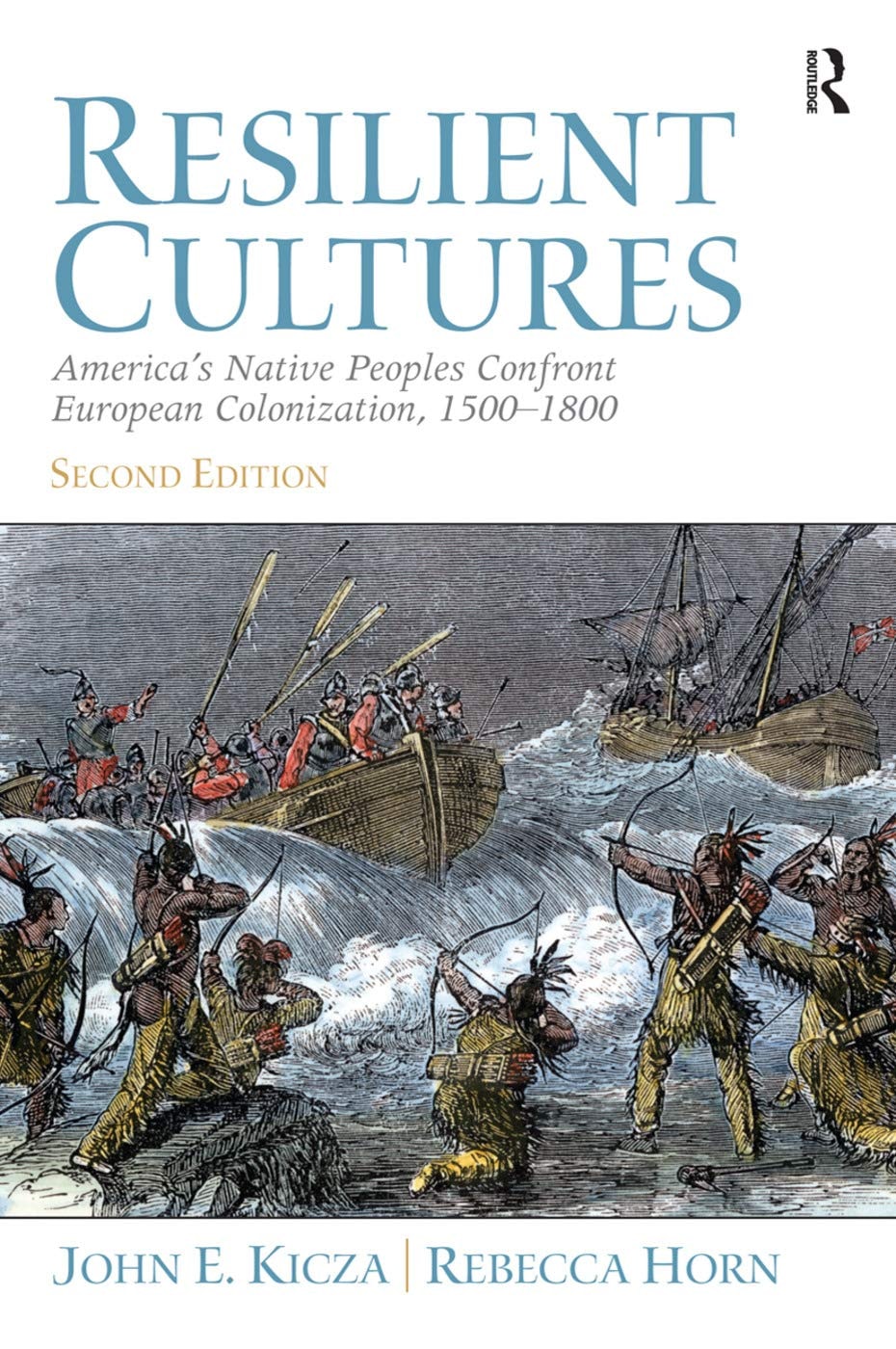 Book cover of Resilient Cultures: America's Native Peoples Confront European Colonialization 1500-1800 by Kicza, John