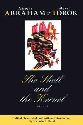 Book cover of The Shell and the Kernel: Renewals of Psychoanalysis, Volume 1 Volume 1 by Abraham, Nicolas