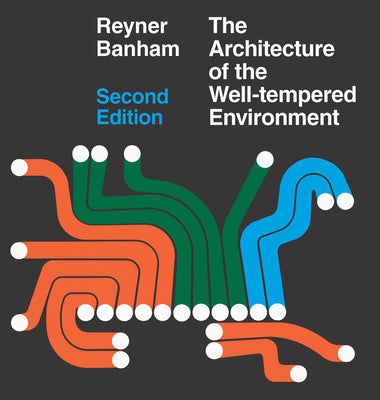 Book cover of Architecture of the Well-Tempered Environment by Banham, Reyner