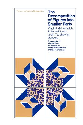 Book cover of The Decomposition of Figures Into Smaller Parts by Boltyanskii, Vladimir Grigor'evich