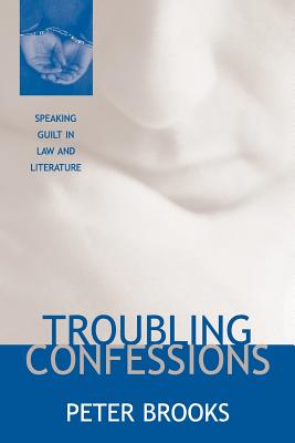 Book cover of Troubling Confessions: Speaking Guilt in Law and Literature by Brooks, Peter
