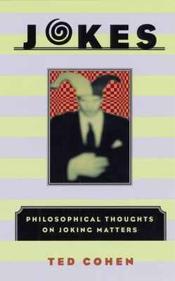 Book cover of Jokes: Philosophical Thoughts on Joking Matters by Cohen, Ted