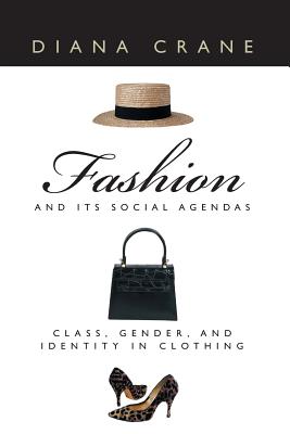 Book cover of Fashion and Its Social Agendas: Class, Gender, and Identity in Clothing by Crane, Diana