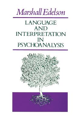 Book cover of Language and Interpretation in Psychoanalysis by Edelson, Marshall