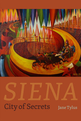 Book cover of Siena: City of Secrets by Tylus, Jane
