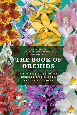 Book cover of The Book of Orchids: A Life-Size Guide to Six Hundred Species from Around the World by Chase, Mark W.