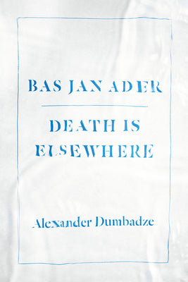 Book cover of Bas Jan Ader: Death Is Elsewhere by Dumbadze, Alexander