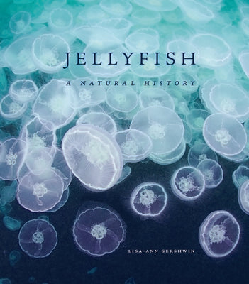 Book cover of Jellyfish: A Natural History by Gershwin, Lisa-Ann