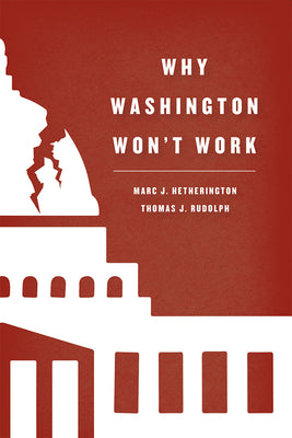 Book cover of Why Washington Won't Work: Polarization, Political Trust, and the Governing Crisis by Hetherington, Marc J.