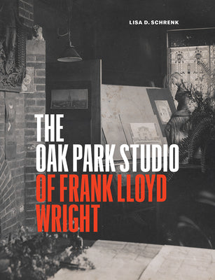 Book cover of The Oak Park Studio of Frank Lloyd Wright by Schrenk, Lisa D.