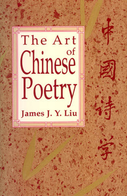 Book cover of The Art of Chinese Poetry by Liu, James J. y.