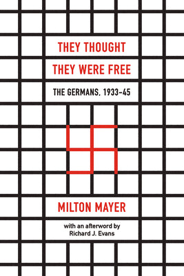 Book cover of They Thought They Were Free: The Germans, 1933-45 by Mayer, Milton
