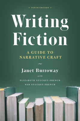 Book cover of Writing Fiction, Tenth Edition: A Guide to Narrative Craft by Burroway, Janet