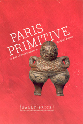 Book cover of Paris Primitive: Jacques Chirac's Museum on the Quai Branly by Price, Sally