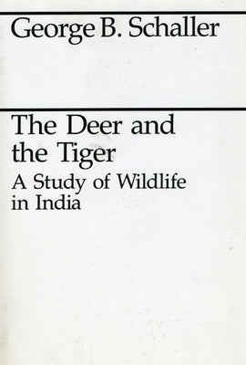 Book cover of The Deer and the Tiger by Schaller, George B.