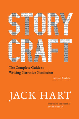 Book cover of Storycraft, Second Edition: The Complete Guide to Writing Narrative Nonfiction by Hart, Jack