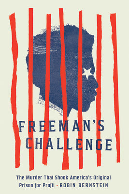 Book cover of Freeman's Challenge: The Murder That Shook America's Original Prison for Profit by Bernstein, Robin