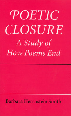 Book cover of Poetic Closure: A Study of How Poems End by Smith, Barbara Herrnstein