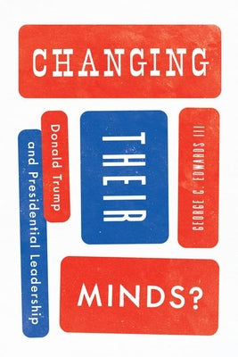Book cover of Changing Their Minds?: Donald Trump and Presidential Leadership by Edwards, George C., III