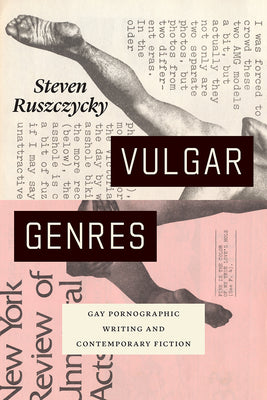 Book cover of Vulgar Genres: Gay Pornographic Writing and Contemporary Fiction by Ruszczycky, Steven