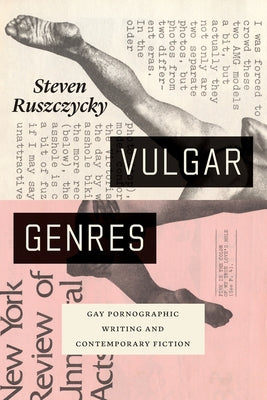 Book cover of Vulgar Genres: Gay Pornographic Writing and Contemporary Fiction by Ruszczycky, Steven
