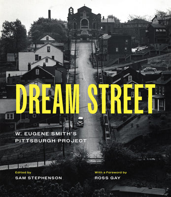 Book cover of Dream Street: W. Eugene Smith's Pittsburgh Project by Smith, W. Eugene