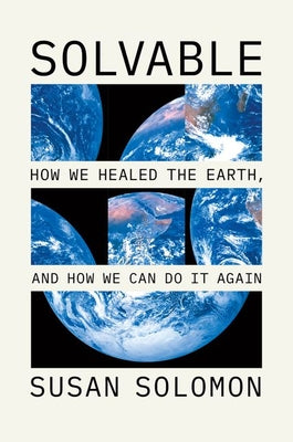 Book cover of Solvable: How We Healed the Earth, and How We Can Do It Again by Solomon, Susan