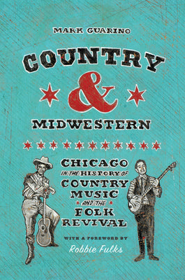 Country and Midwestern: Chicago in the History of Country Music and the Folk Revival by Mark Guarino book cover