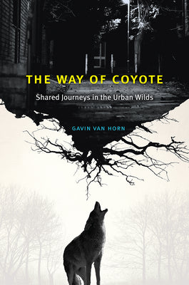 Book cover of The Way of Coyote: Shared Journeys in the Urban Wilds by Van Horn, Gavin