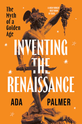 Inventing the Renaissance: The Myth of a Golden Age by Palmer, Ada book cover