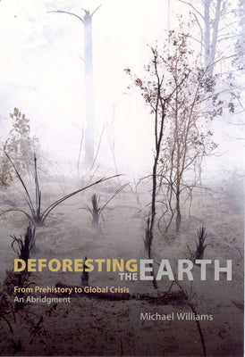 Book cover of Deforesting the Earth: From Prehistory to Global Crisis, An Abridgment by Williams, Michael
