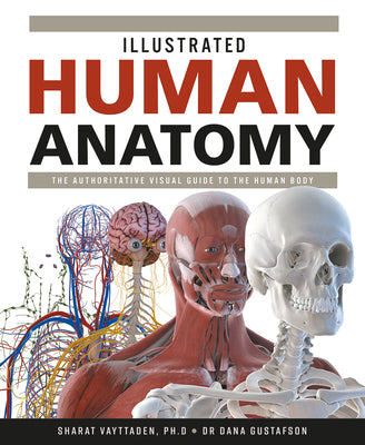 Book cover of Illustrated Human Anatomy: The Authoritative Visual Guide to the Human Body by Vayttaden, Sharat