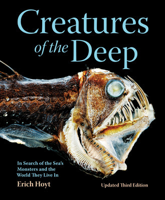 Book cover of Creatures of the Deep: In Search of the Sea's Monsters and the World They Live in by Hoyt, Erich